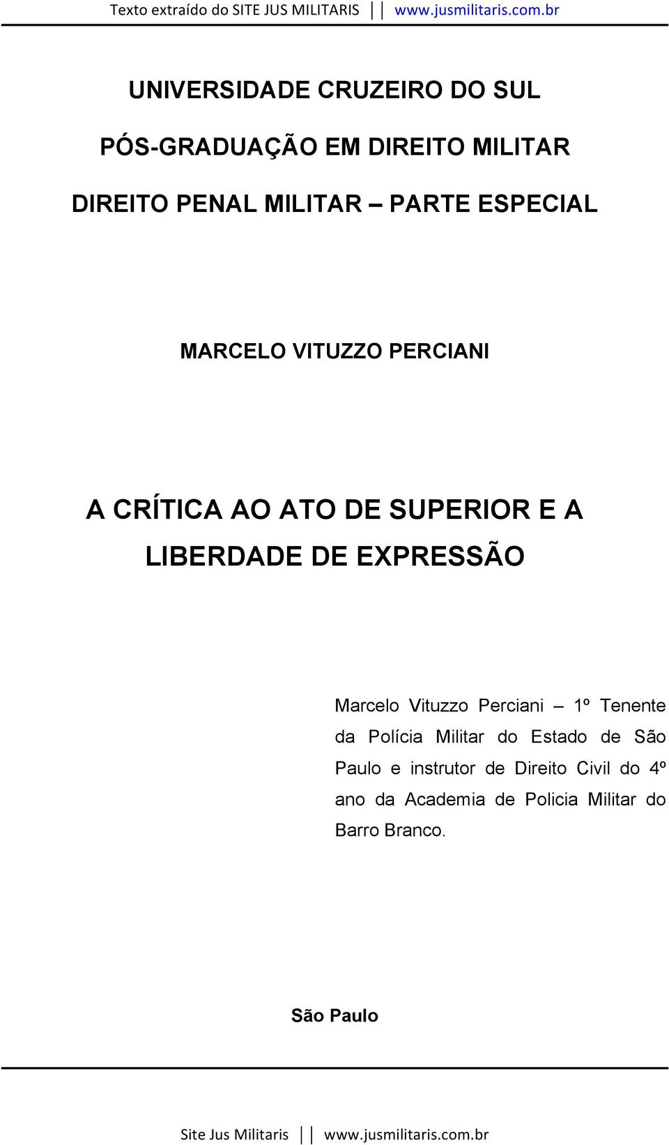 EXPRESSÃO Marcelo Vituzzo Perciani 1º Tenente da Polícia Militar do Estado de São Paulo