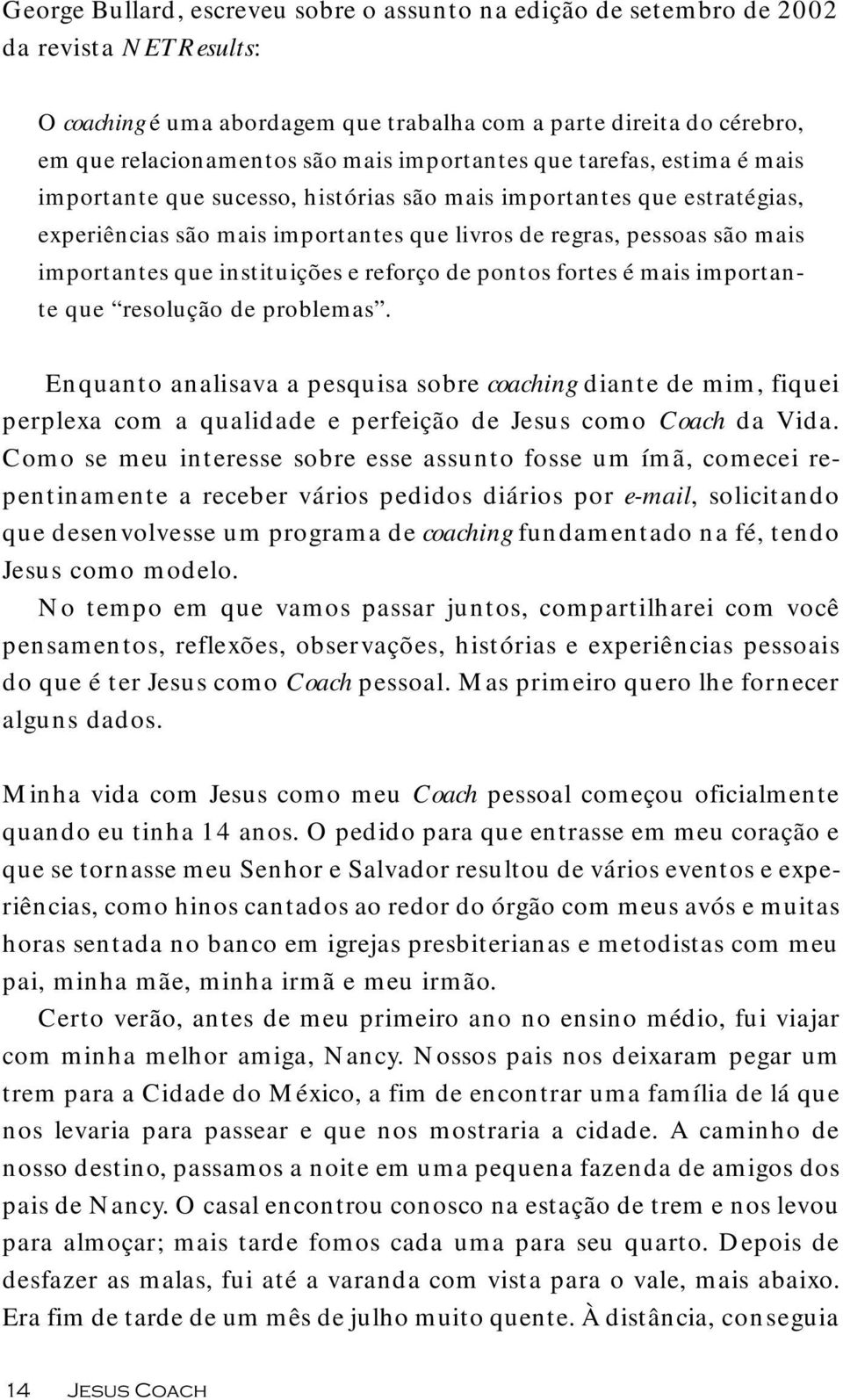 instituições e reforço de pontos fortes é mais importante que resolução de problemas.