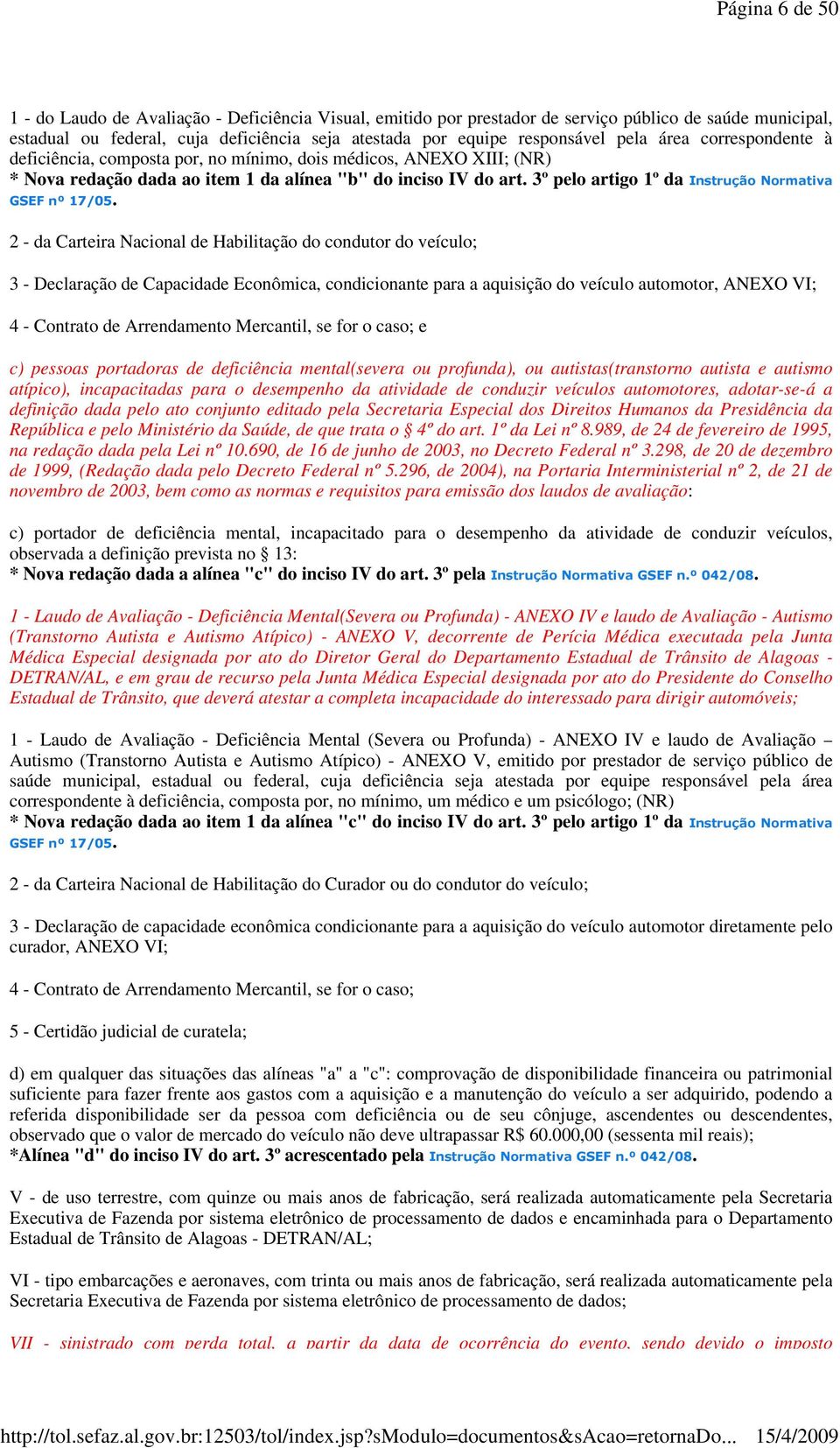 3º pelo artigo 1º da Instrução Normativa GSEF nº 17/05.