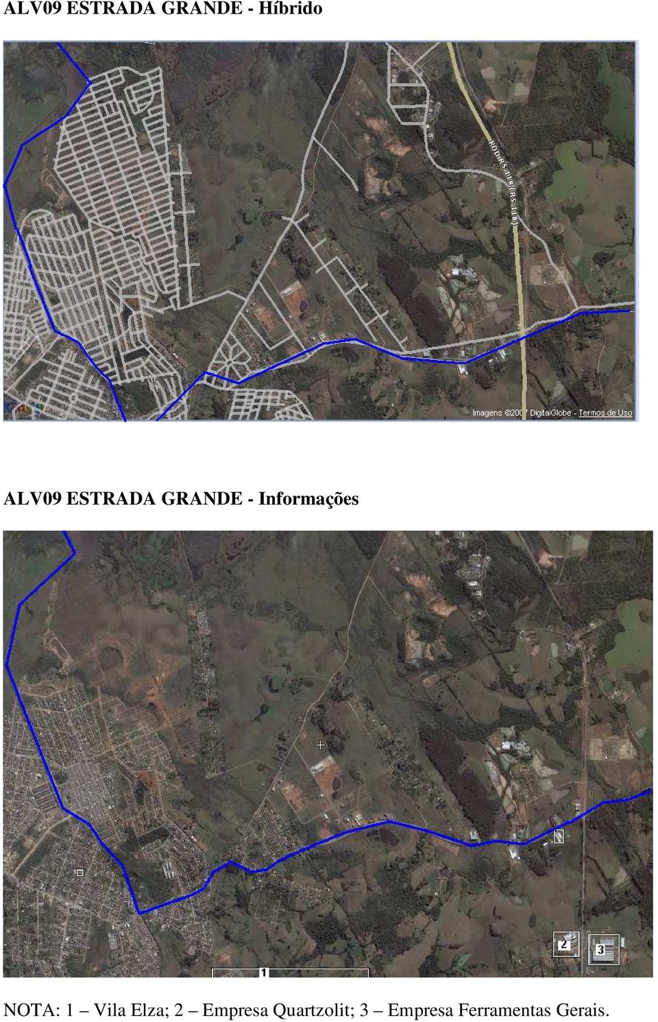 Informações NOTA: 1 Vila Elza; 2