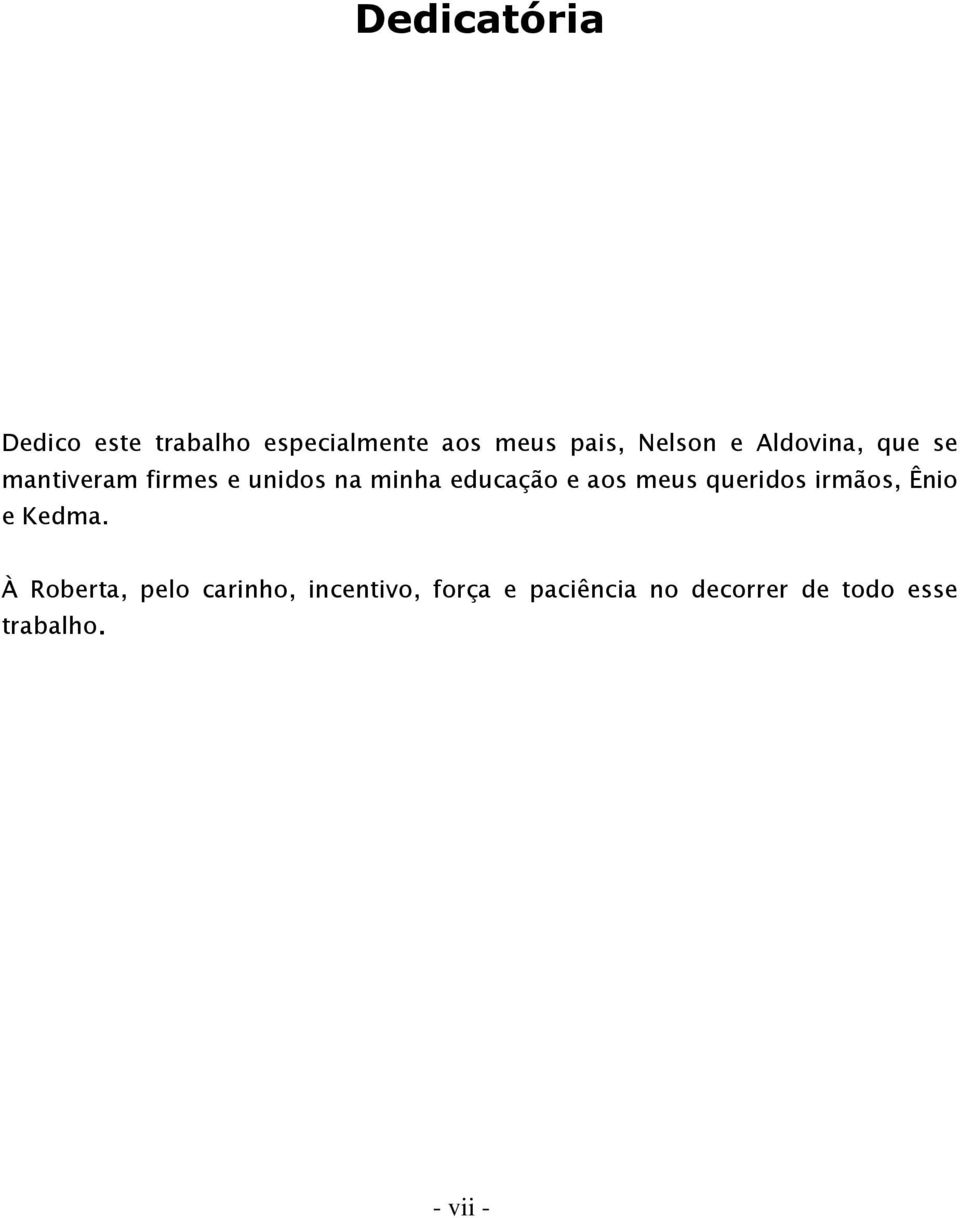 educação e aos meus queridos irmãos, Ênio e Kedma.