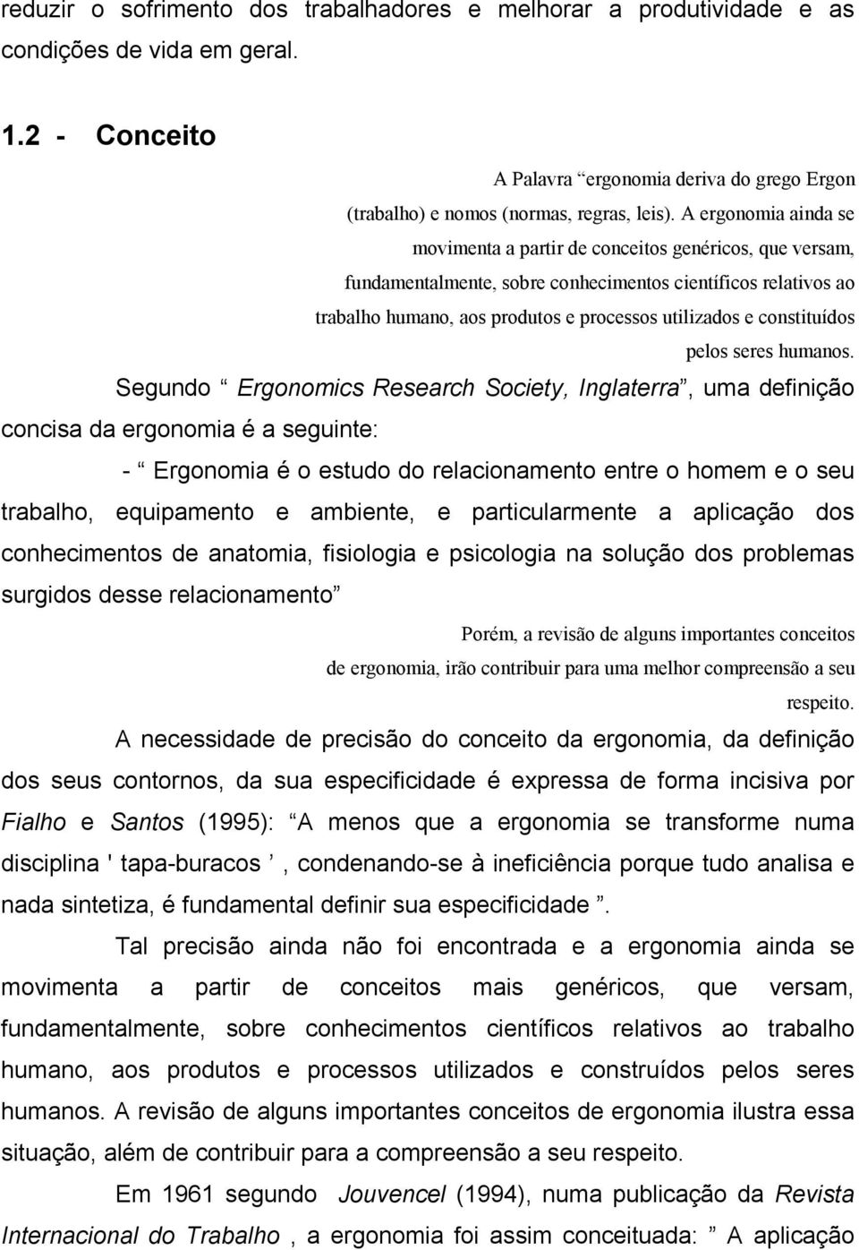 constituídos pelos seres humanos.