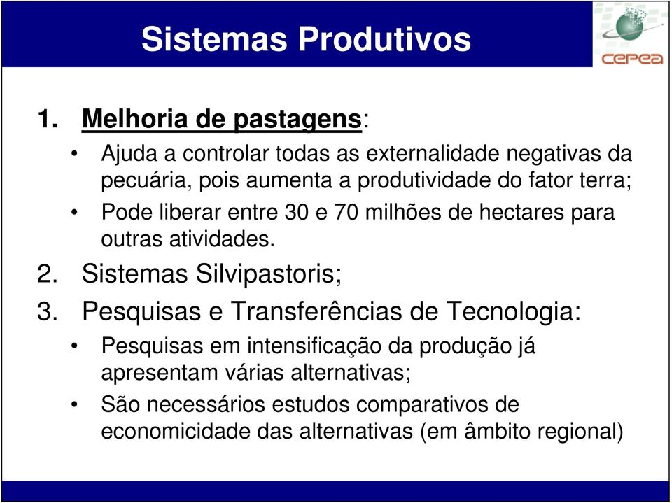 do fator terra; Pode liberar entre 30 e 70 milhões de hectares para outras atividades. 2. Sistemas Silvipastoris; 3.