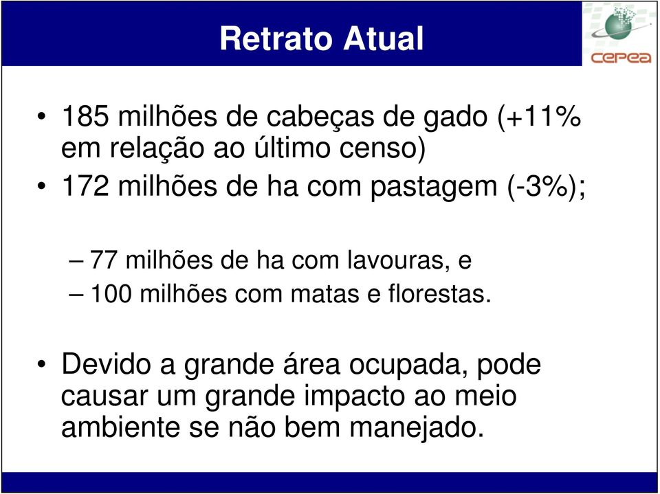 com lavouras, e 100 milhões com matas e florestas.