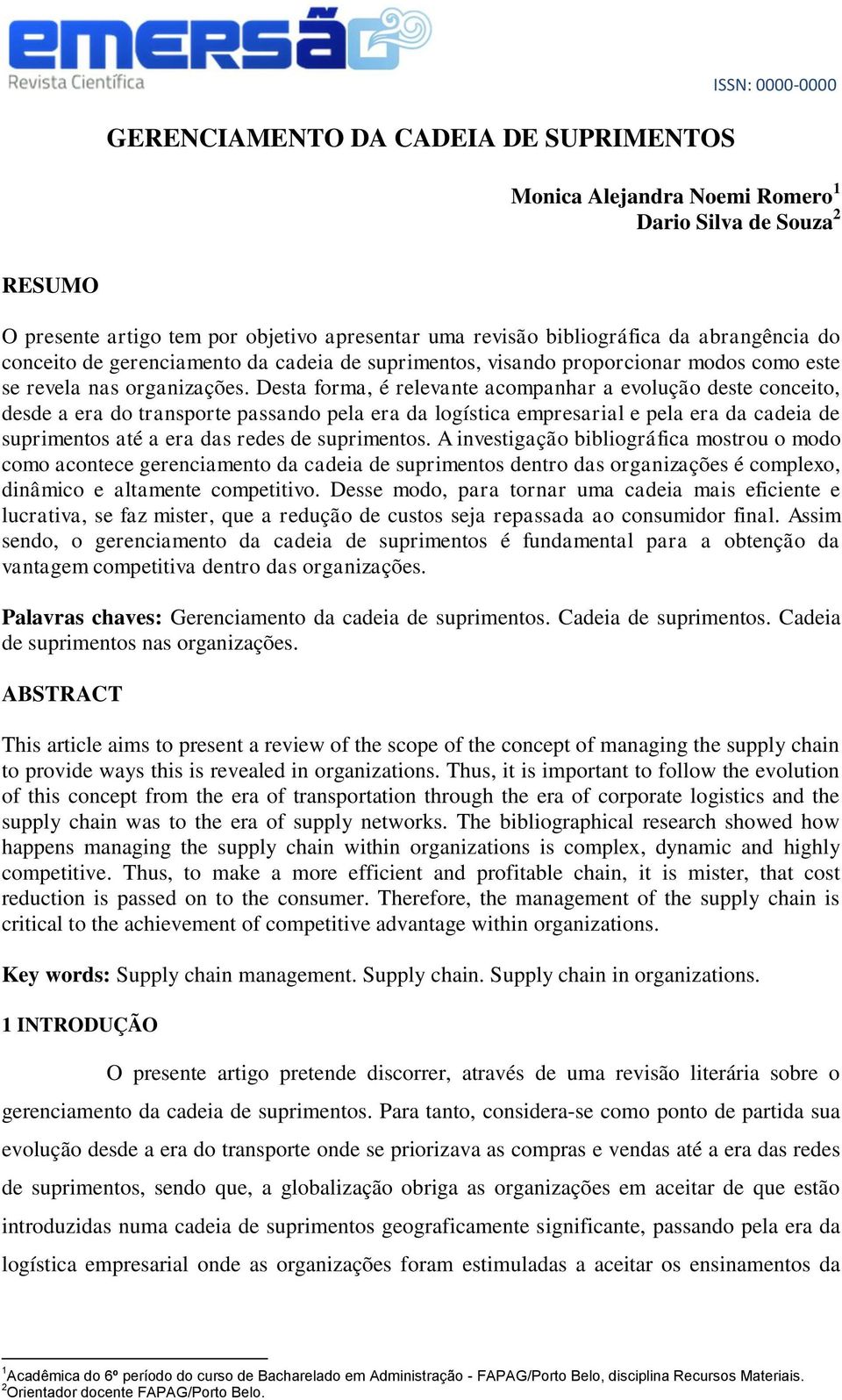 Desta forma, é relevante acompanhar a evolução deste conceito, desde a era do transporte passando pela era da logística empresarial e pela era da cadeia de suprimentos até a era das redes de