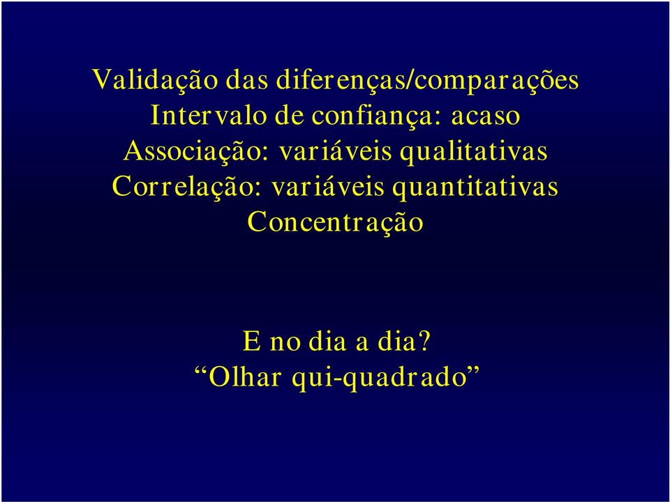 qualitativas Correlação: variáveis
