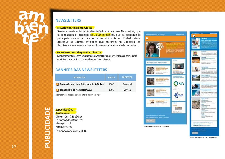 É dado ainda destaque às ultimas entidades que entraram no Directório do Ambiente e aos eventos que estão a marcar a atualidade do sector.