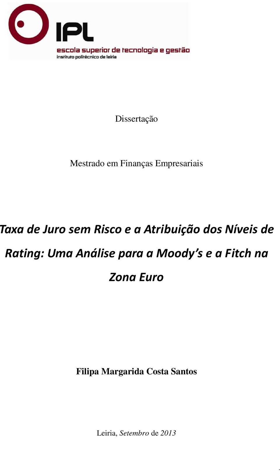 Rating: Uma Análise para a Moody s e a Fitch na Zona