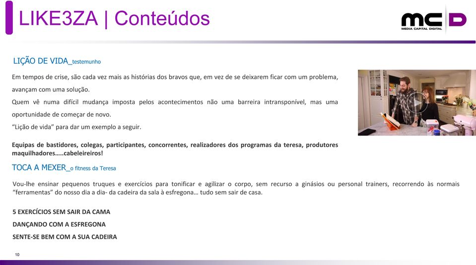 Equipas de bastidores, colegas, participantes, concorrentes, realizadores dos programas da teresa, produtores maquilhadores..cabeleireiros!