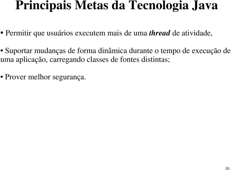 forma dinâmica durante o tempo de execução de uma aplicação,