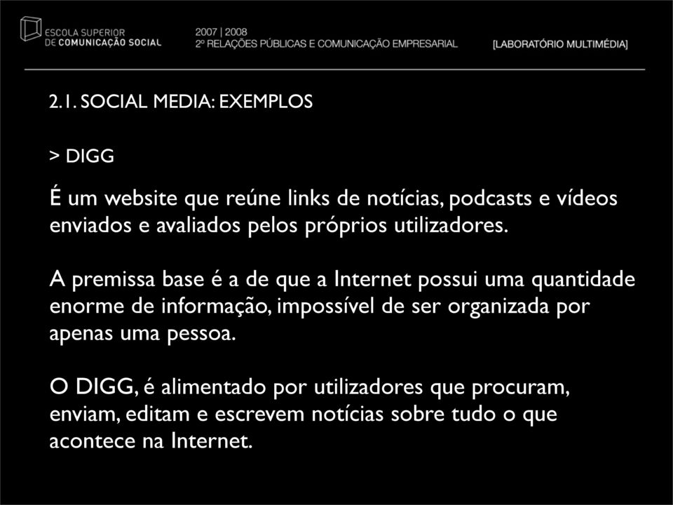 A premissa base é a de que a Internet possui uma quantidade enorme de informação, impossível de ser