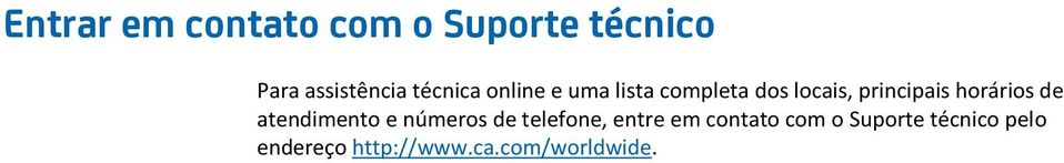 horários de atendimento e números de telefone, entre em