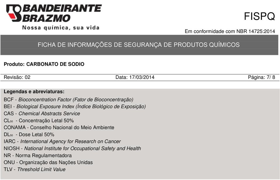 Conselho Nacional do Meio Ambiente DL50 - Dose Letal 50% IARC - International Agency for Research on Cancer NIOSH - National