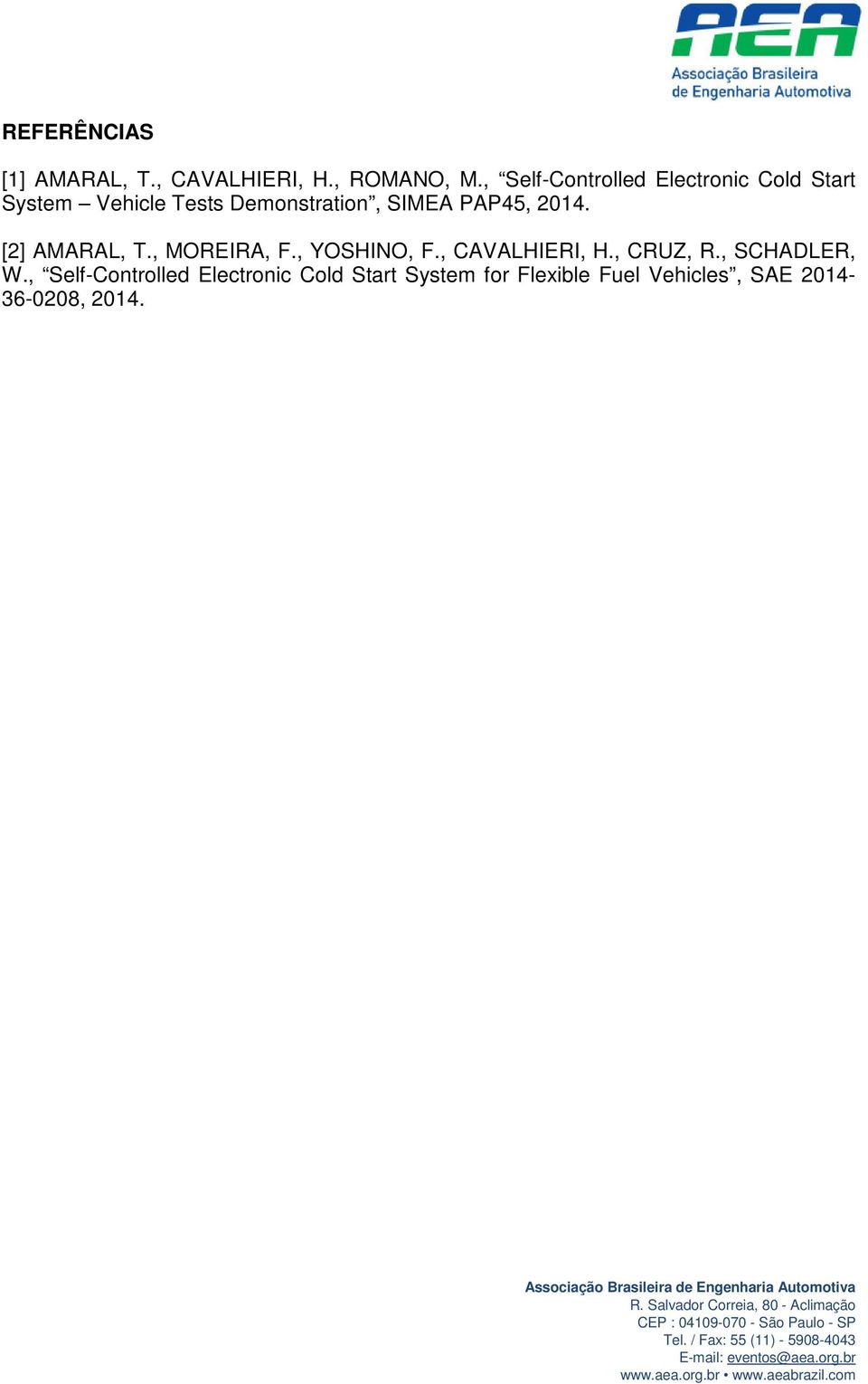 PAP45, 2014. [2] AMARAL, T., MOREIRA, F., YOSHINO, F., CAVALHIERI, H., CRUZ, R.