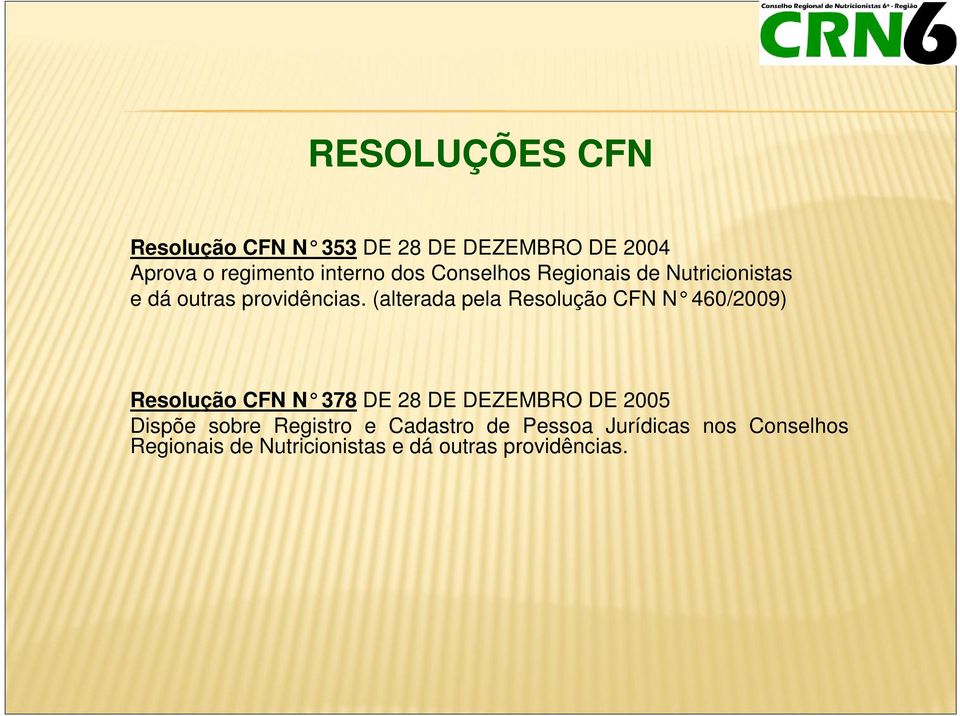 (alterada pela Resolução CFN N 460/2009) Resolução CFN N 378 DE 28 DE DEZEMBRO DE 2005