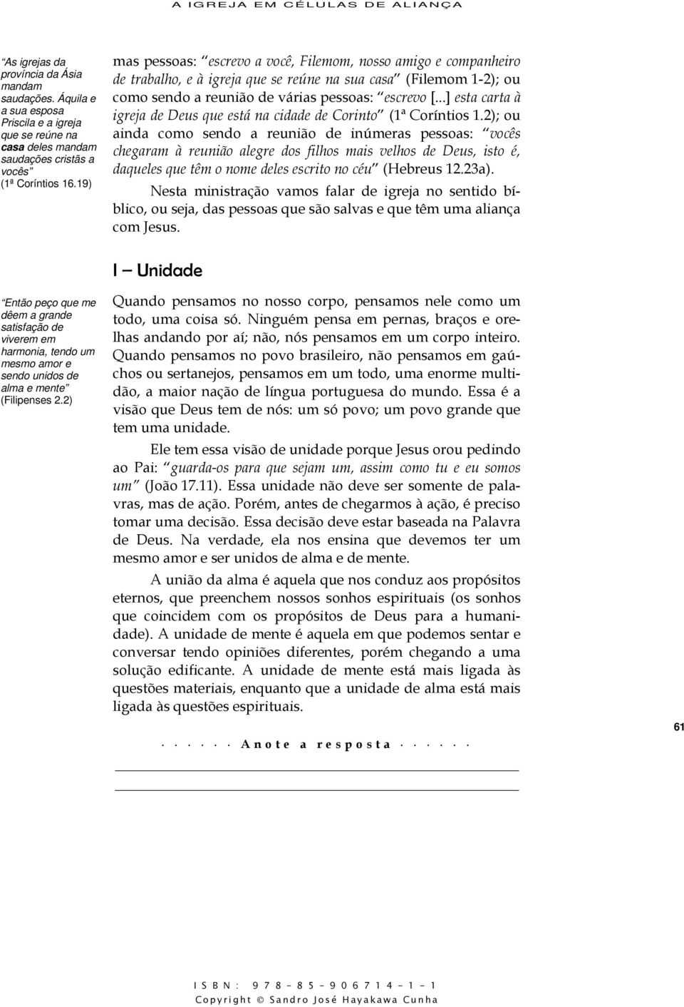 ..] esta carta à igreja de Deus que está na cidade de Corinto (1ª Coríntios 1.