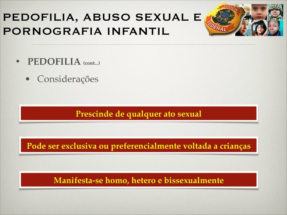 ..) Considerações Prescinde de qualquer ato sexual