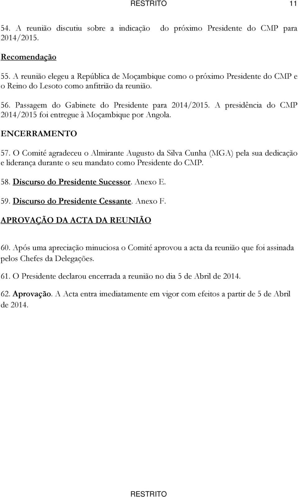 A presidência do CMP 2014/2015 foi entregue à Moçambique por Angola. ENCERRAMENTO 57.