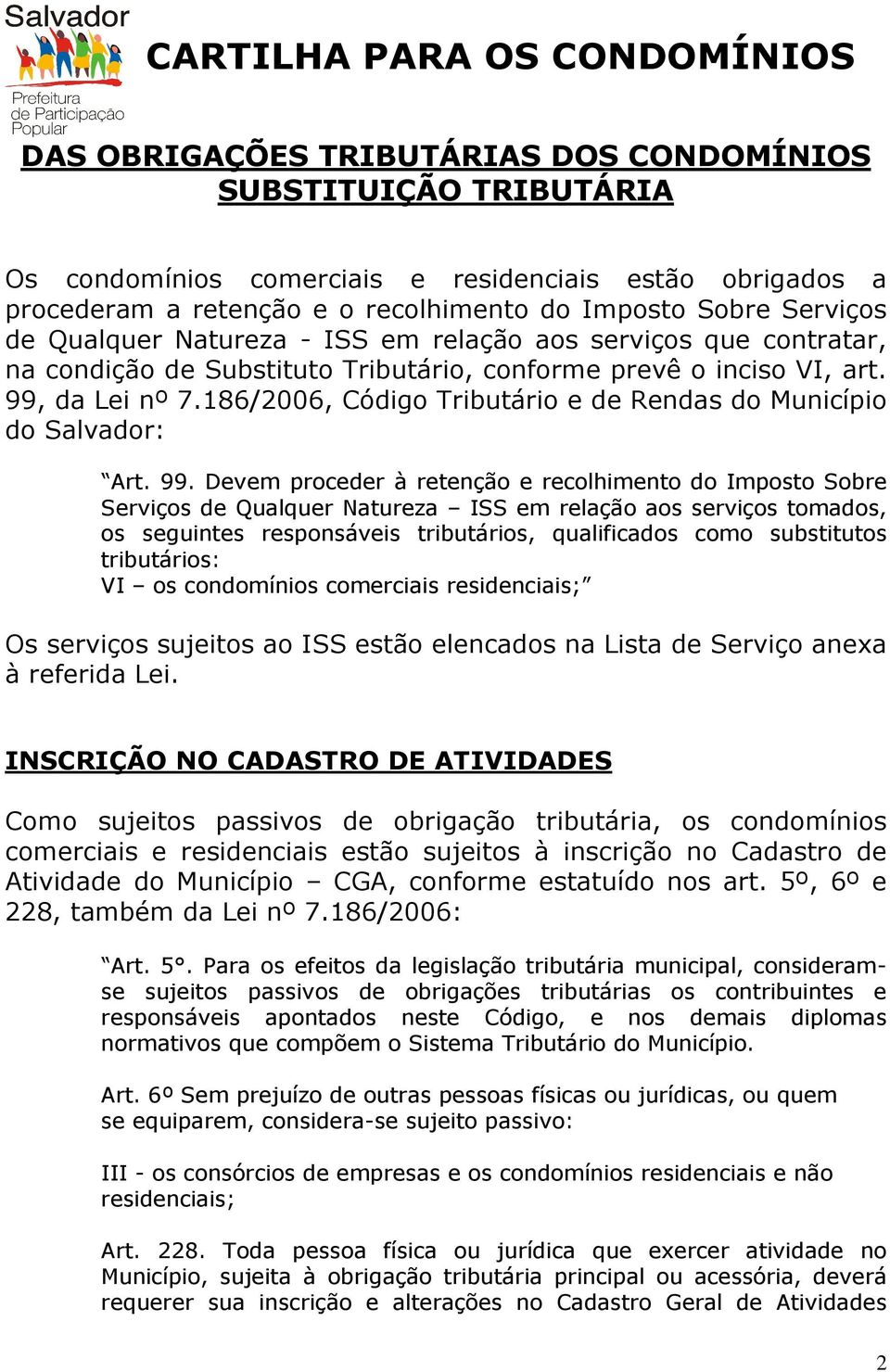 186/2006, Código Tributário e de Rendas do Município do Salvador: Art. 99.