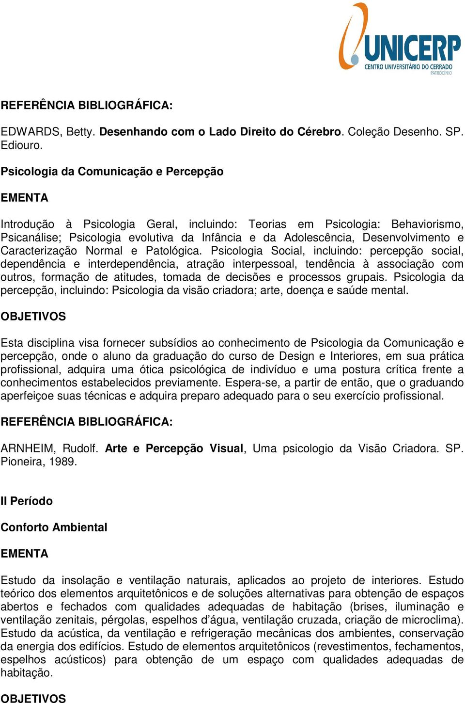 Caracterização Normal e Patológica.