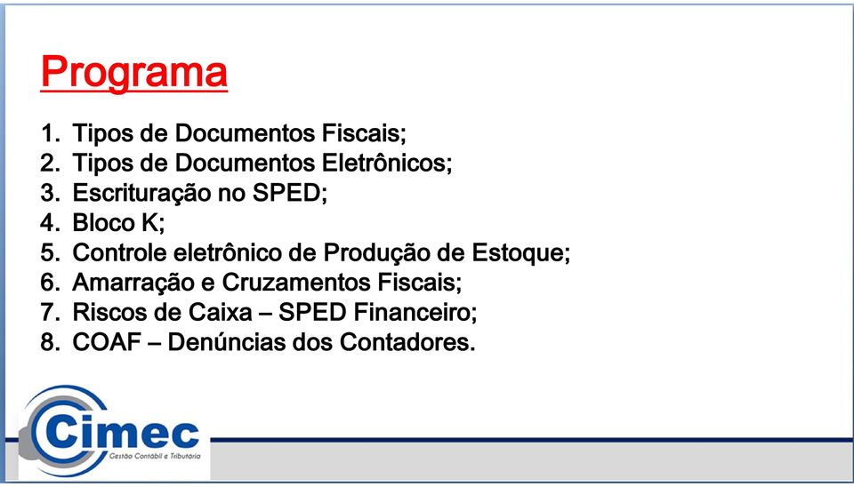 Bloco K; 5. Controle eletrônico de Produção de Estoque; 6.