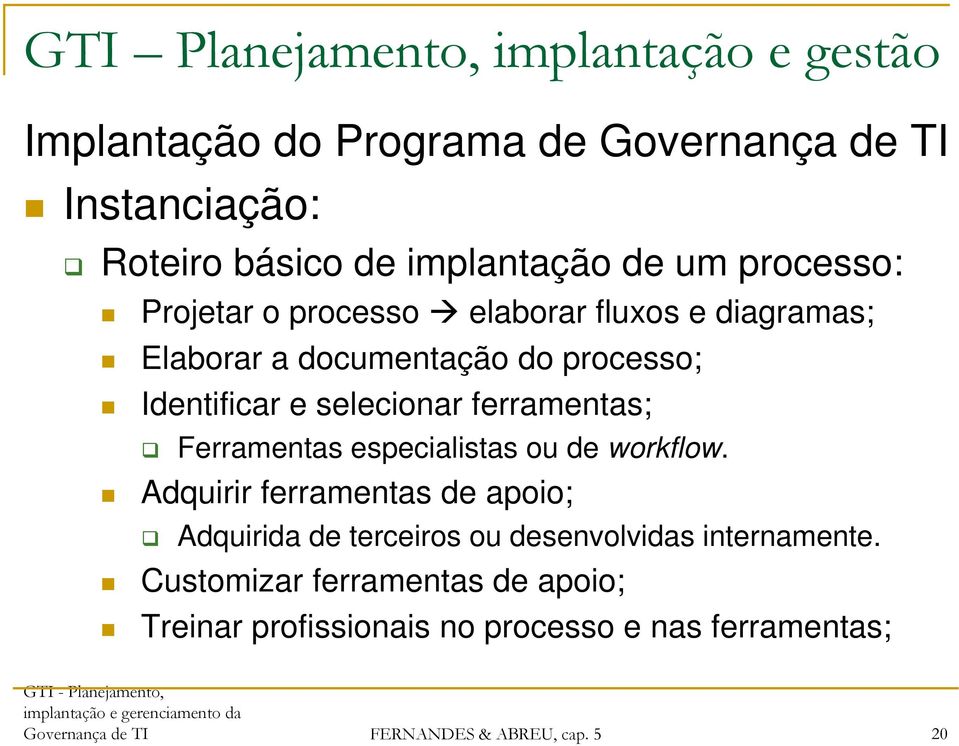 Ferramentas especialistas ou de workflow.