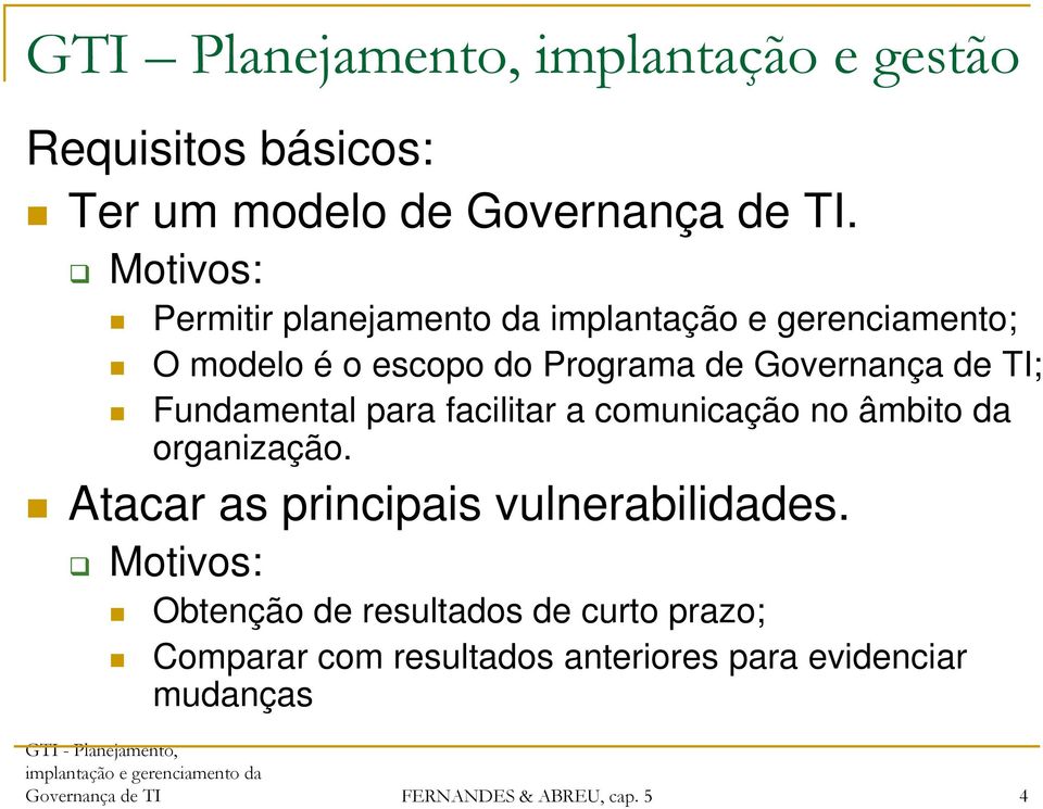 Governança de TI; Fundamental para facilitar a comunicação no âmbito da organização.