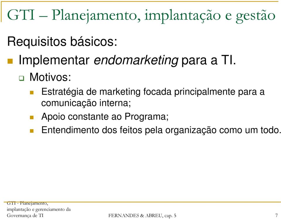 comunicação interna; Apoio constante ao Programa; Entendimento dos