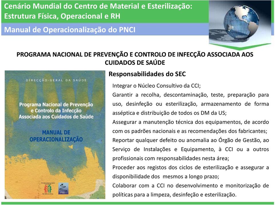 acordo com os padrões nacionais e as recomendações dos fabricantes; Reportar qualquer defeito ou anomalia ao Órgão de Gestão, ao Serviço de Instalações e Equipamento, à CCI ou a outros profissionais