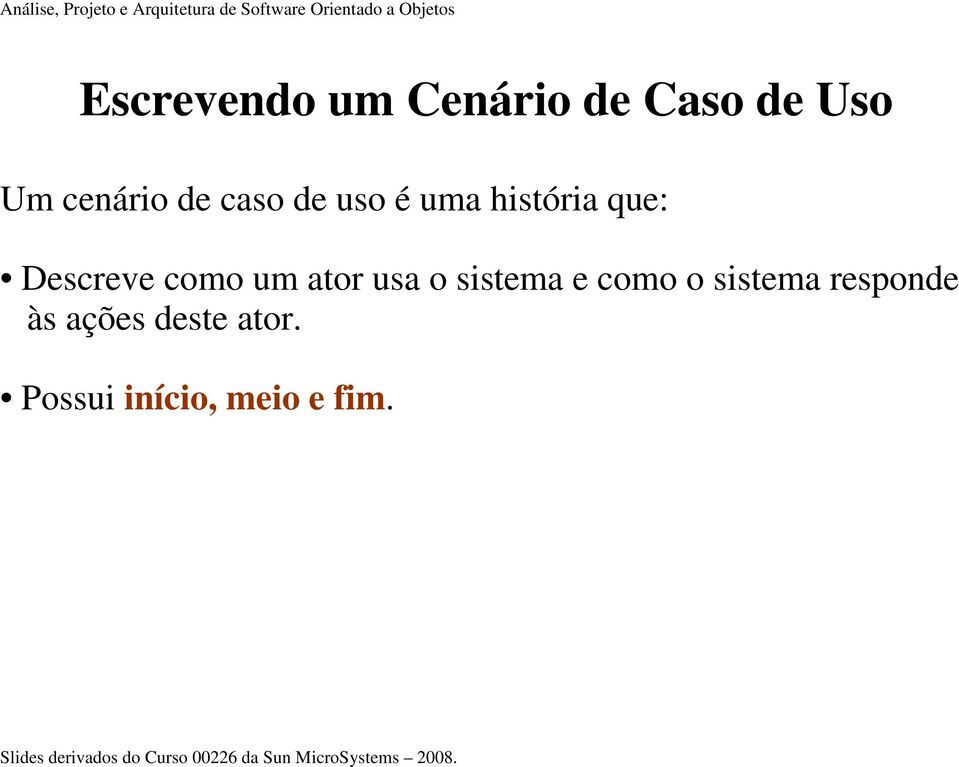 como um ator usa o sistema e como o sistema