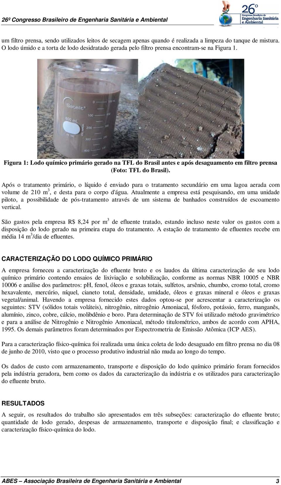 Figura 1: Lodo químico primário gerado na TFL do Brasil antes e após desaguamento em filtro prensa (Foto: TFL do Brasil).