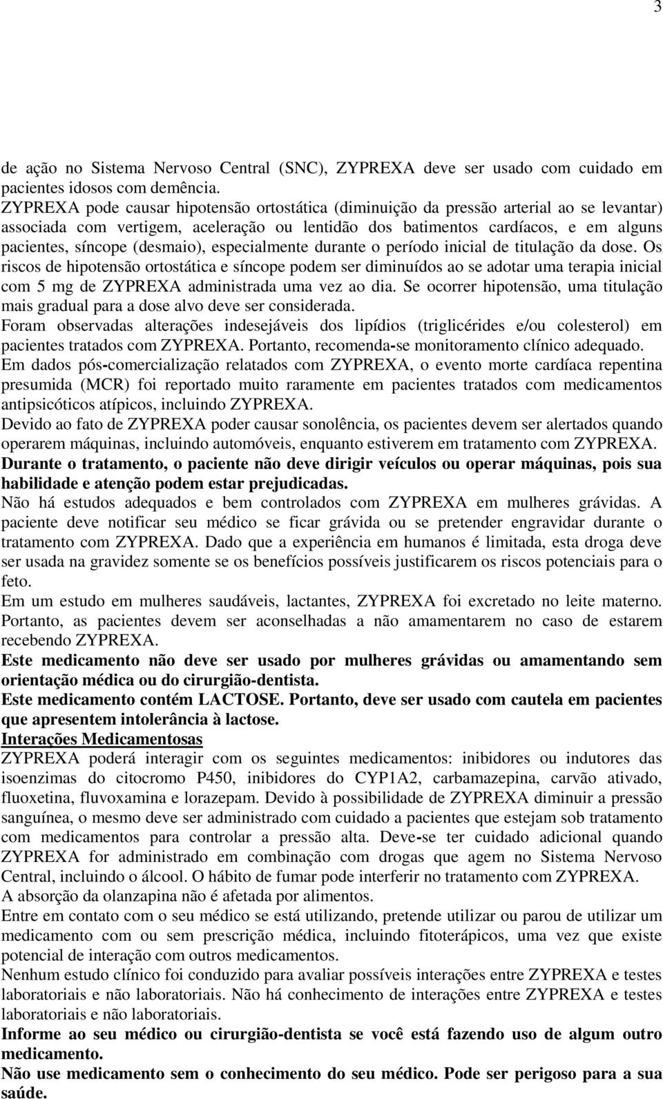 (desmaio), especialmente durante o período inicial de titulação da dose.