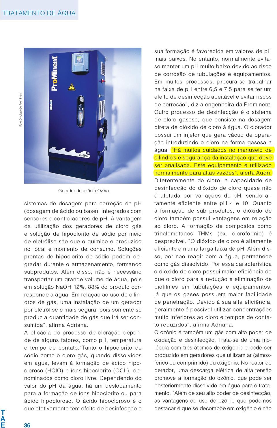 Soluções prontas de hipoclorito de sódio podem degradar durante o armazenamento, formando subprodutos.