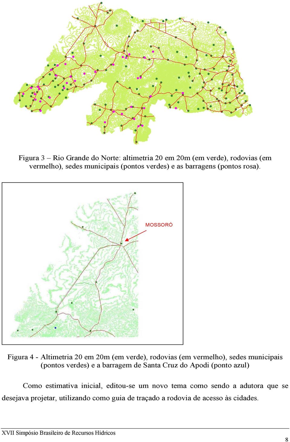 Figura 4 - Altimetria 20 em 20m (em verde), rodovias (em vermelho), sedes municipais (pontos verdes) e a barragem de