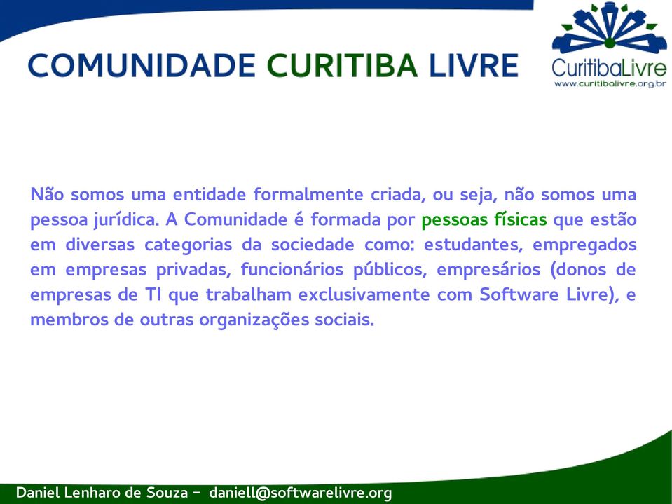 como: estudantes, empregados em empresas privadas, funcionários públicos, empresários (donos