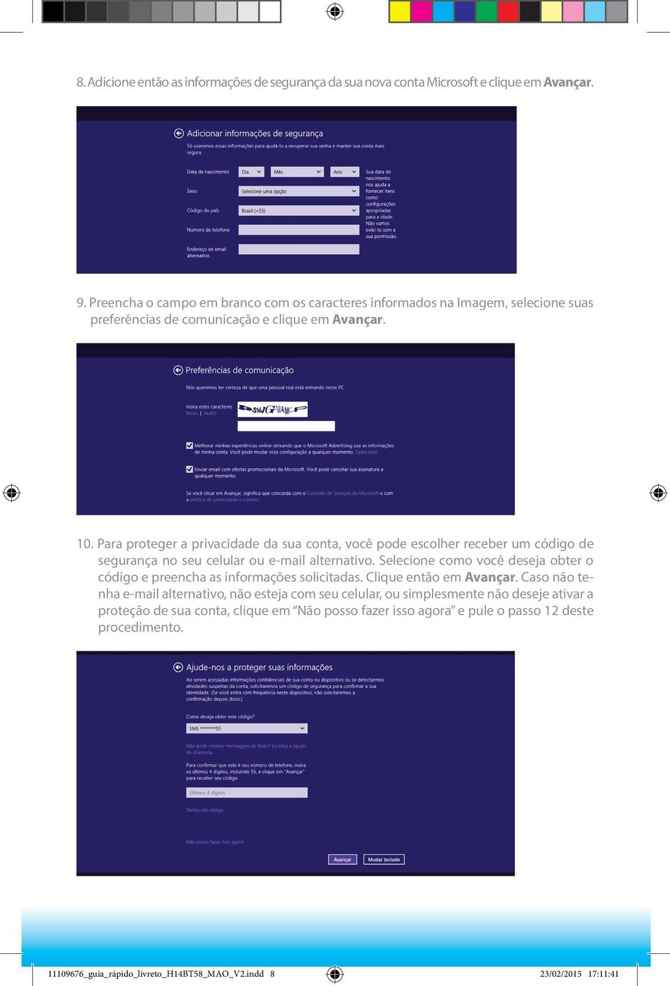 Para proteger a privacidade da sua conta, você pode escolher receber um código de segurança no seu celular ou e-mail alternativo.