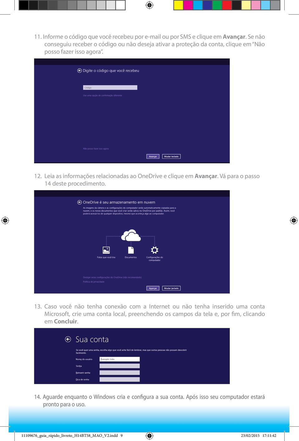 Leia as informações relacionadas ao OneDrive e clique em Avançar. Vá para o passo 14 deste procedimento. 13.