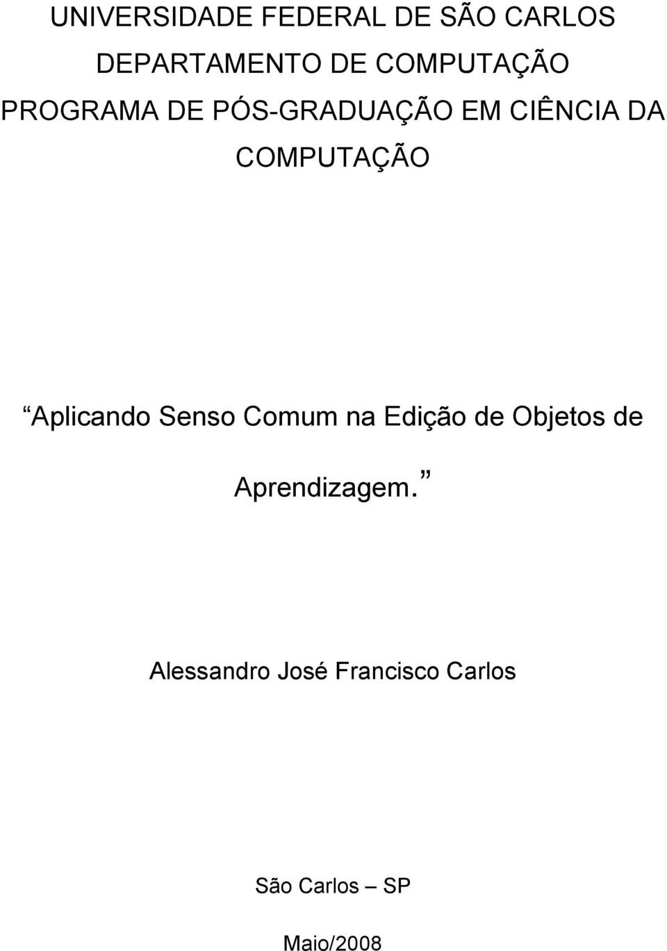 COMPUTAÇÃO Aplicando Senso Comum na Edição de Objetos de