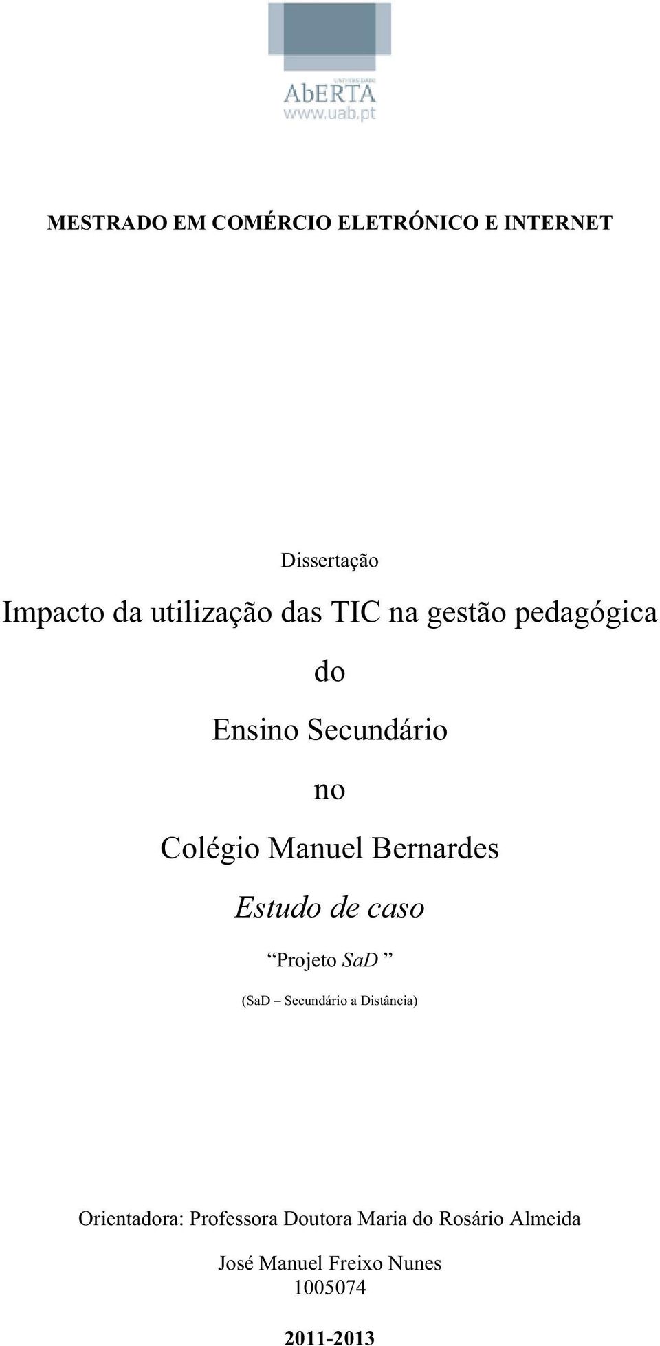 Estudo de caso Projeto SaD (SaD Secundário a Distância) Orientadora: