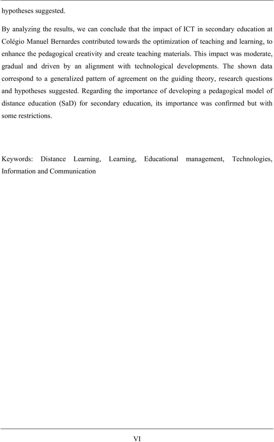 pedagogical creativity and create teaching materials. This impact was moderate, gradual and driven by an alignment with technological developments.