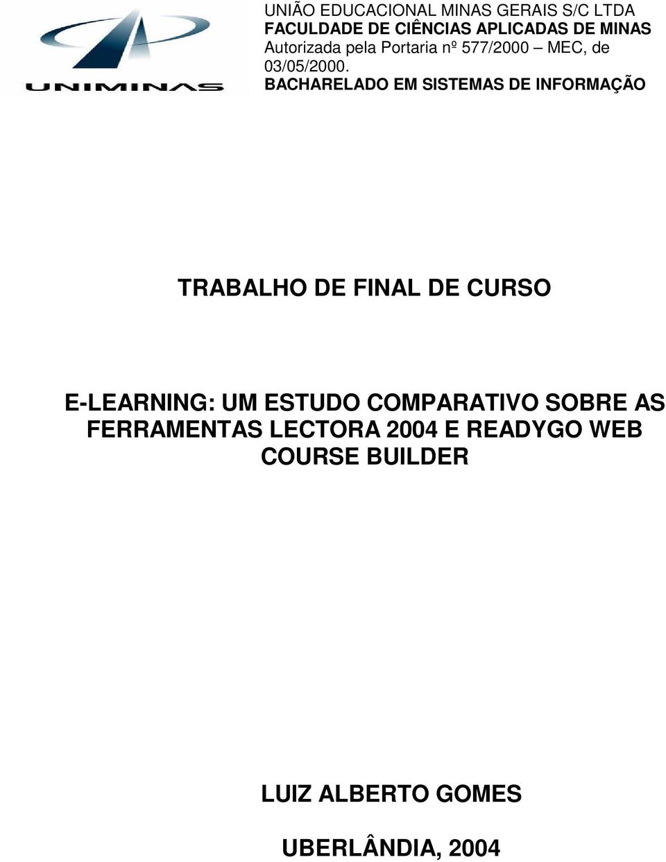 BACHARELADO EM SISTEMAS DE INFORMAÇÃO TRABALHO DE FINAL DE CURSO E-LEARNING: UM