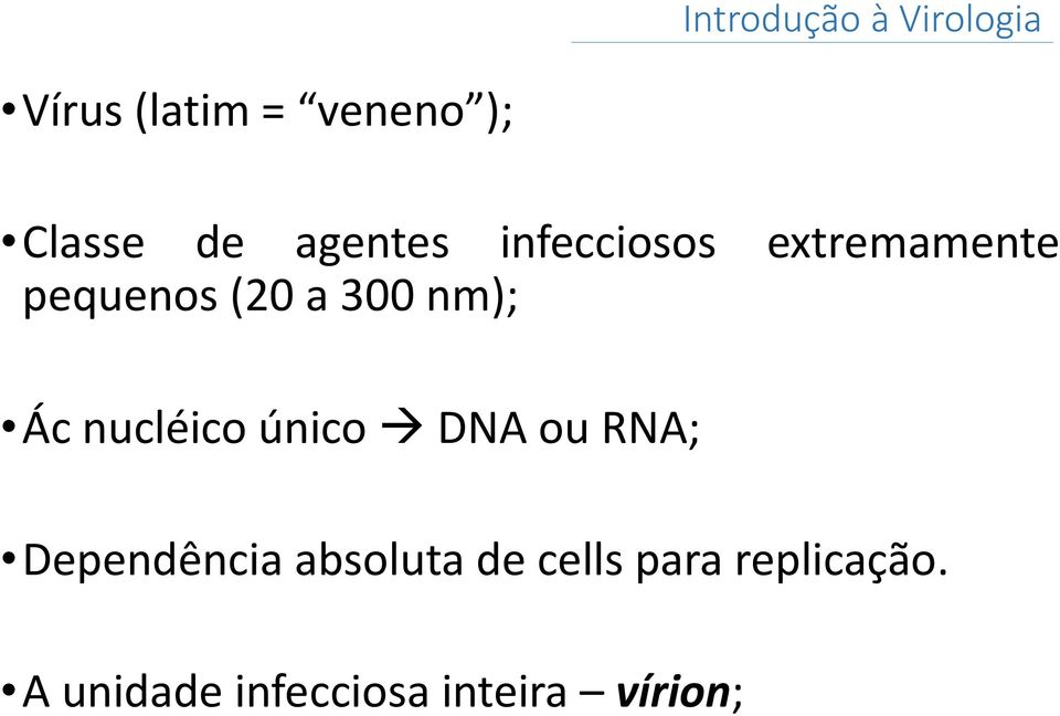 nm); Ác nucléico único DNA ou RNA; Dependência absoluta