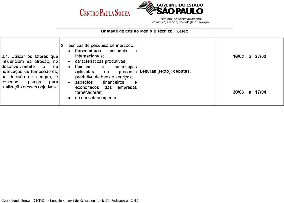 Técnicas de pesquisa de mercado: fornecedores nacionais e internacionais; características produtivas; técnicas e