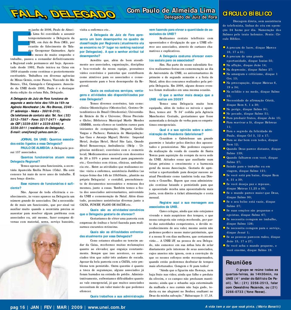 Aposentado desde 1992, Paulo iniciou na Caixa em 1959 atuando como contínuo e posteriormente escriturário.