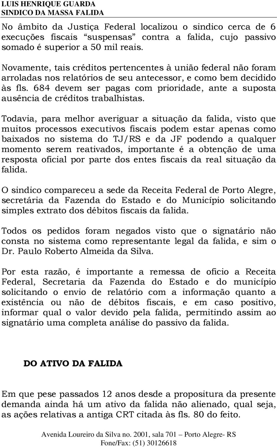 684 devem ser pagas com prioridade, ante a suposta ausência de créditos trabalhistas.