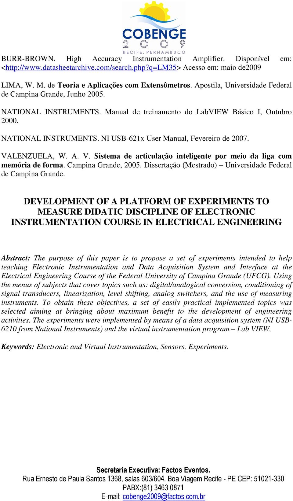 VALENZUELA, W. A. V. Sistema de articulação inteligente por meio da liga com memória de forma. Campina Grande, 2005. Dissertação (Mestrado) Universidade Federal de Campina Grande.