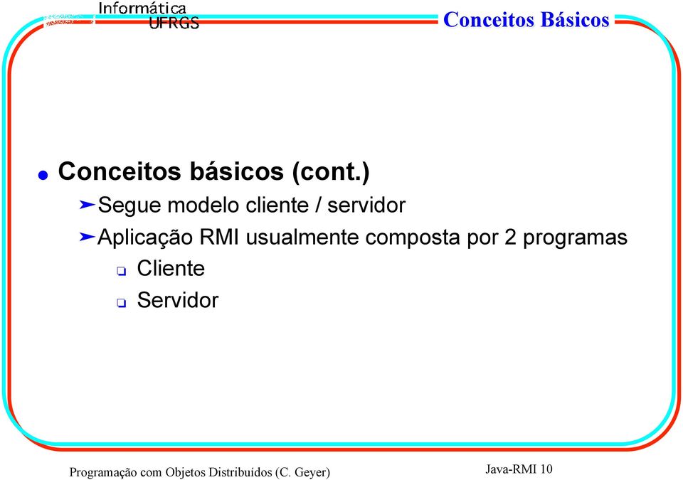 usualmente composta por 2 programas Cliente