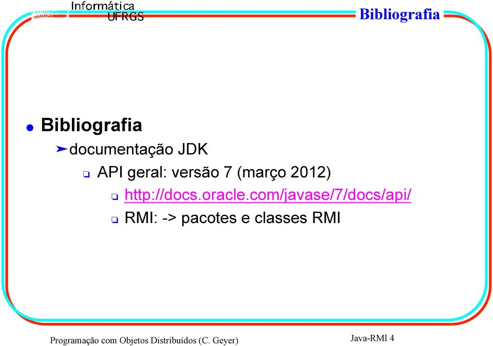 com/javase/7/docs/api/ RMI: -> pacotes e classes