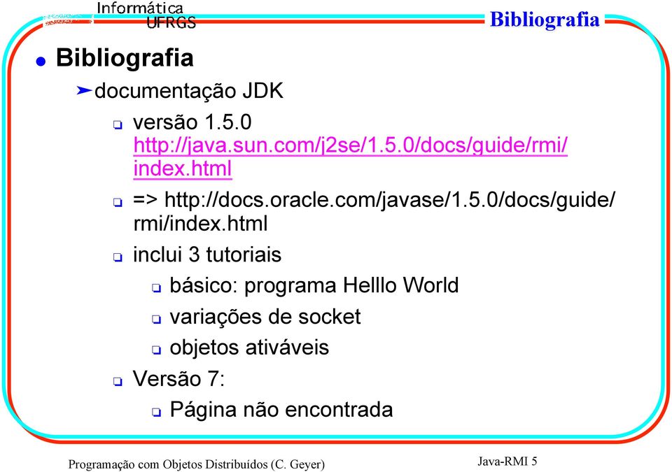 html inclui 3 tutoriais básico: programa Helllo World variações de socket objetos