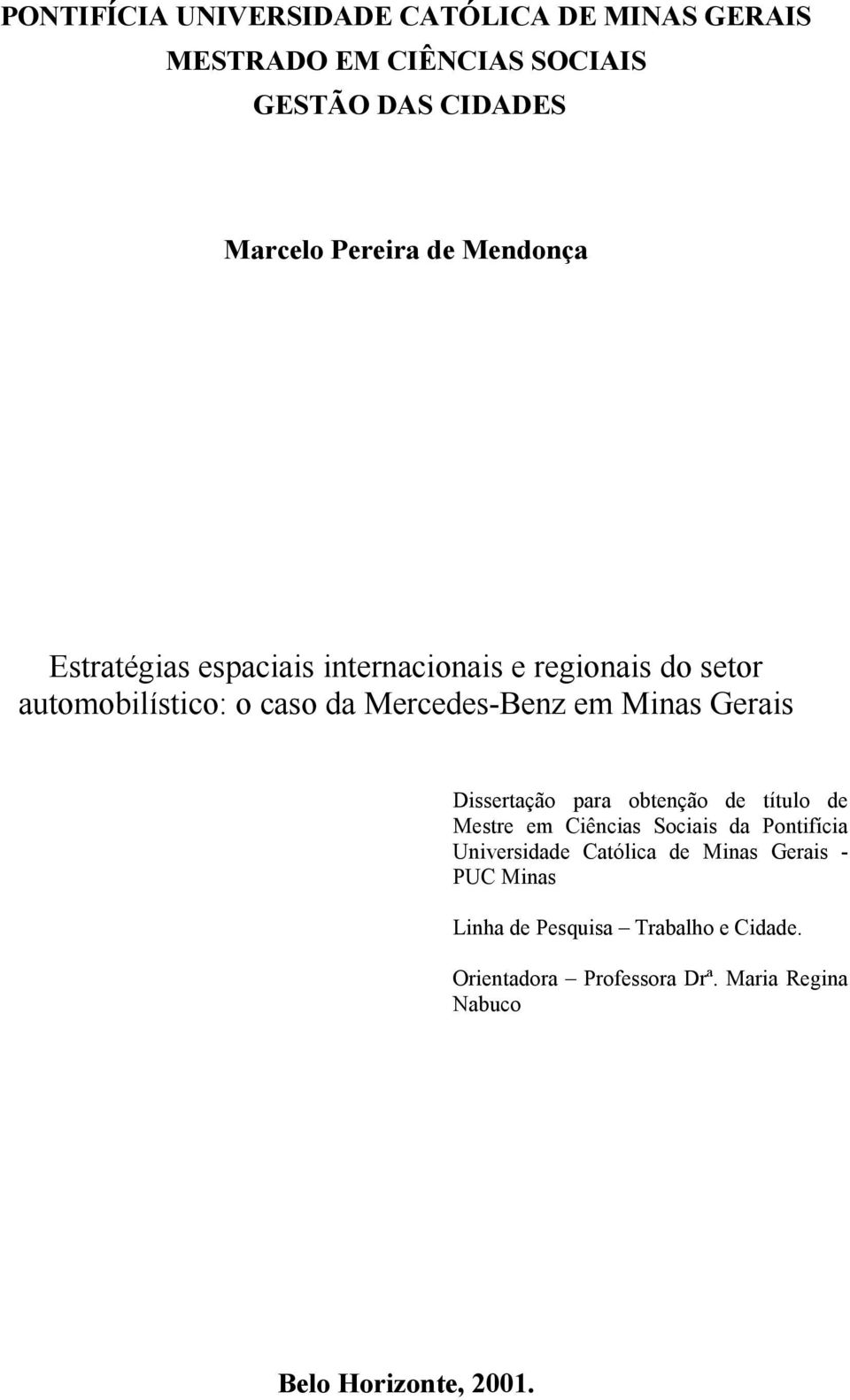 Gerais Dissertação para obtenção de título de Mestre em Ciências Sociais da Pontifícia Universidade Católica de Minas